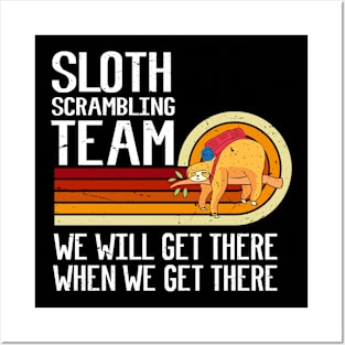 Sloth Scrambling Team We Will Get There When We Get There Funny Scrambling Posters and Art